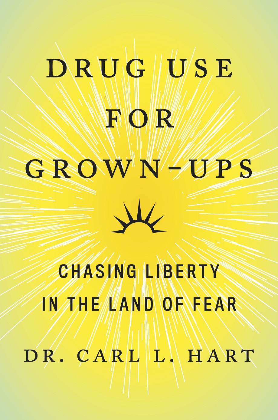 Drug Use for Grown-ups, by Dr. Carl Hart